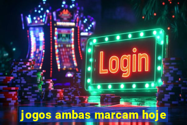 jogos ambas marcam hoje